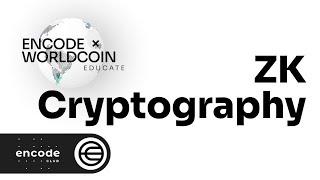 Encode x Worldcoin Educate Series: ZK Cryptography