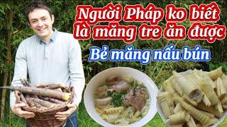 #184 Bẻ măng ngoài vườn làm liền bún măng giò heo mời ba mẹ chồng Pháp-bụi tre hơn 20 năm ở Pháp