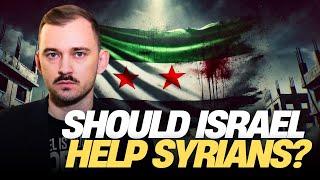 The Enemies of Israel in Syria Are Now Begging Israel For Help. What Should Israel Do?