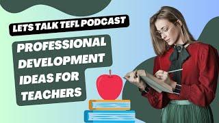 Development Ideas for English Teachers | Lets talk TEFL podcast