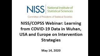 NISS/COPSS Webinar: Learning from COVID-19 Data in Wuhan, USA and Europe on Intervention Strategies