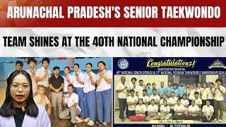 Arunachal Pradesh's Senior Taekwondo Team shines at the 40th National Championship | Sports News |