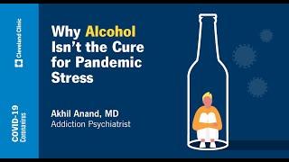 Alcohol and Drinking Culture During a Pandemic | Akhil Anand, MD