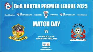 Paro FC Vs BFF Academy | BoB Bhutan Premier League 2025