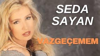 Seda Sayan - Vazgeçemem