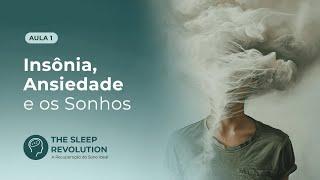 Aula 1/7 – Insônia, Ansiedade e os Sonhos. | Maria Pereda P.hD