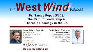 Dr. Sanjay Popat (Pt 1): The Path to Leadership in Thoracic Oncology in the UK