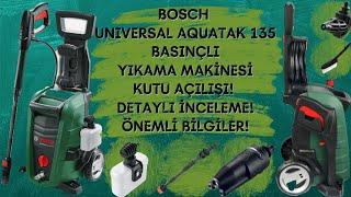 Bosch Universal Aquatak 135 Bar Basınçlı Yıkama Makinesi! Kutu Açılışı / İnceleme / Önemli Bilgiler!