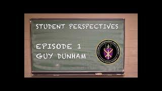 STUDENT PERSPECTIVES EPISODE 1: Guy Dunham