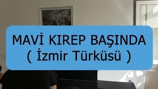 Mavi Kırep Başında / İzmir Türküsü / Piyano & Vokal
