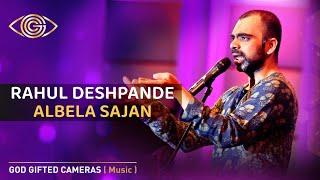 Albela Sajan | Rahul Deshpande | Rhythm & Words | God Gifted Cameras |