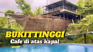 KAPAL DI PERBUKITAN️️TEMPAT WISATA DI BUKITTINGGI YANG WAJIB DIKUNJUNGI CAFE KAPATOMAN TARUKO