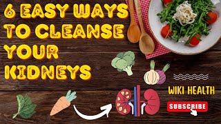 6 Easy Ways to Cleanse Your Kidneys | What is the Fastest Way to Flush Your Kidneys