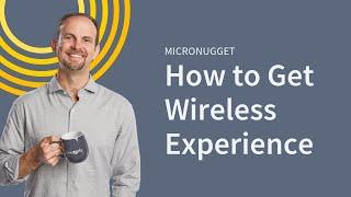 How to Get Wireless Experience: Q&A with Jeremy Cioara