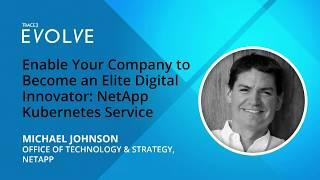 Breakouts 2019: Enable Your Company to Become an Elite Digital Innovator - NetApp Kubernetes Service