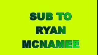 SUB TO RYAN MCNAMEE