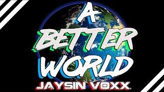 Jaysin Voxx | Creating a Better World & Positive World