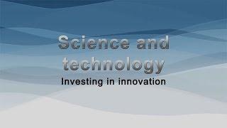 Science and technology: Investing in innovation