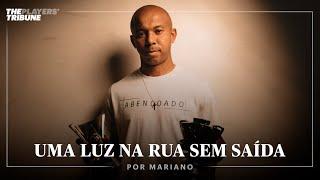 Uma Luz na Rua Sem Saída | Mariano, a Relação com o Atlético-MG e a Conquista do Brasileirão de 2021