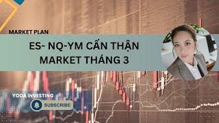 ES- NQ-YM CẨN THẬN MARKET THÁNG 3