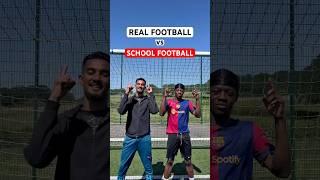 REAL FOOTBALL vs SCHOOL FOOTBALL 