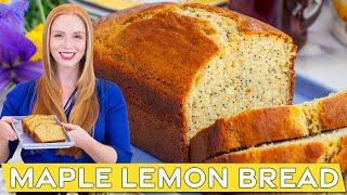 Easy Maple Lemon Poppy Seed Bread Recipe | with Maple from Canada