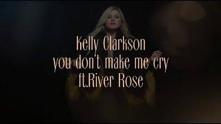 Kelly Clarkson - you don't make me cry (feat. River Rose) [Official Lyric Video]