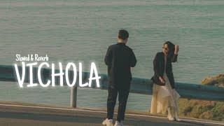 VICHOLA.  [SLOWED+REVERB]  | YOUTUBE RK #lofi