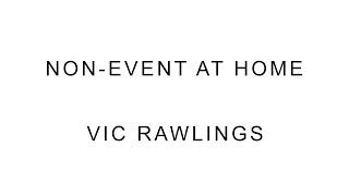 Non-Event: at Home - Vic Rawlings