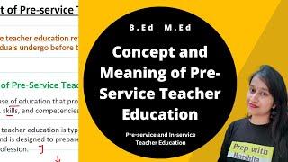 Concept and meaning of Pre-Service Teacher education| Pre-service and In-service teacher education