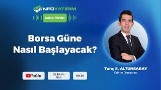 #CANLI BORSA GÜNE NASIL BAŞLAYACAK? Tunç Safa Altunsaray | İnfo Yatırım