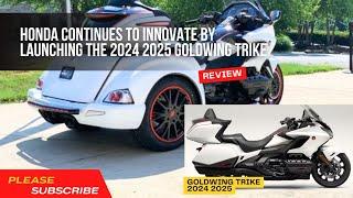 Honda continues to innovate by launching the 2024 2025 Goldwing Trike