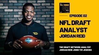 Jordan Reid NFL Draft Analyst | All Things QB Podcast With Tim Jenkins EP. 02