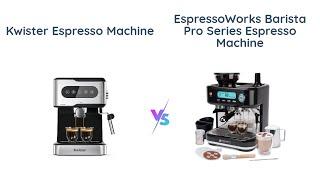 Kwister Vs EspressoWorks Barista Pro: Which is the Best Espresso Machine?