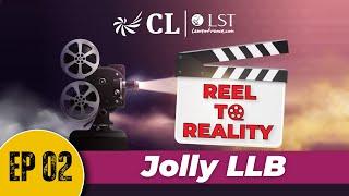 Reel To Reality Ep 02: Movie Jolly LLB  | A Legal Breakdown | CL-LST