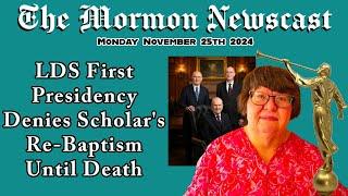 LDS First Presidency Denies Scholar's Re-Baptism Until Death [The Mormon Newscast 11.25.2024]