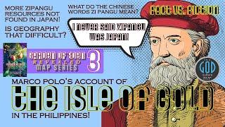 Marco Polo's Account of the Isle of Gold in the Philippines! Garden of Eden Revealed: Part 3