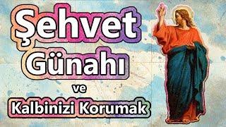 Şehvet Günahı | Kalp ve Göz Şehvetten Nasıl Korunur [Rab'bin İsteği]