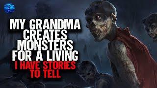 My grandma creates MONSTERS for a living. I have stories to tell.