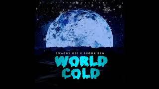 swaggy gee, ft shook dem - world cold (official audio)