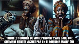 TENEH EST OBLIGÉE DE VIVRE DANS UNE MAISON HANTÉE PAR UN HIBOU NOIR PENDANT 2 ANS | Contes Africains