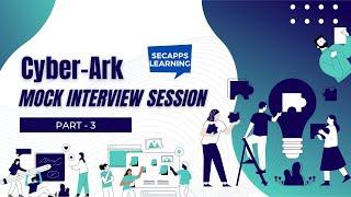 CyberArk Mock Interview - CyberArk Interview Questions & Answers Part-3 | SecApps Learning