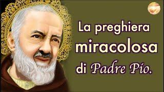 La preghiera miracolosa di Padre Pio.