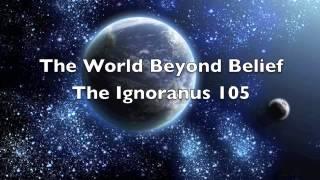 The World Beyond Belief episode 105 The Ignoranus  part 2 of 4