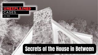 Secrets of the House in Between | Unexplained Cases (2024)