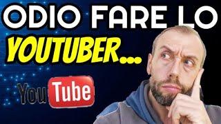 ODIO FARE LO YOUTUBER 