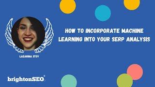 How to incorporate machine learning into your SERP analysis | BrightonSEO 2022