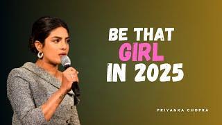 Be That Girl in 2025 – 7 Confidence Rules to Own Your Power | Priyanka Chopra