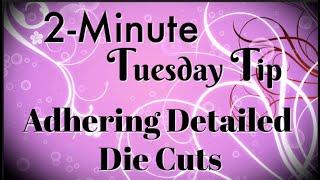 Simply Simple 2-MINUTE TUESDAY TIP - Adhering Detailed Die Cuts by Connie Stewart