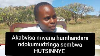 Dai ari mwana wako wainzwa sei uye wayiita sei? Hama regai hutsinye, chaunodyara unochikowha chete